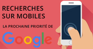 Les résultats de recherche sur mobiles vont devenir prioritaires chez Google