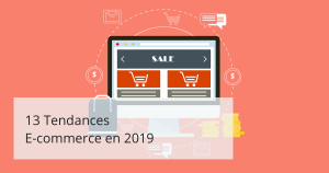 13 Tendances eCommerce en 2019